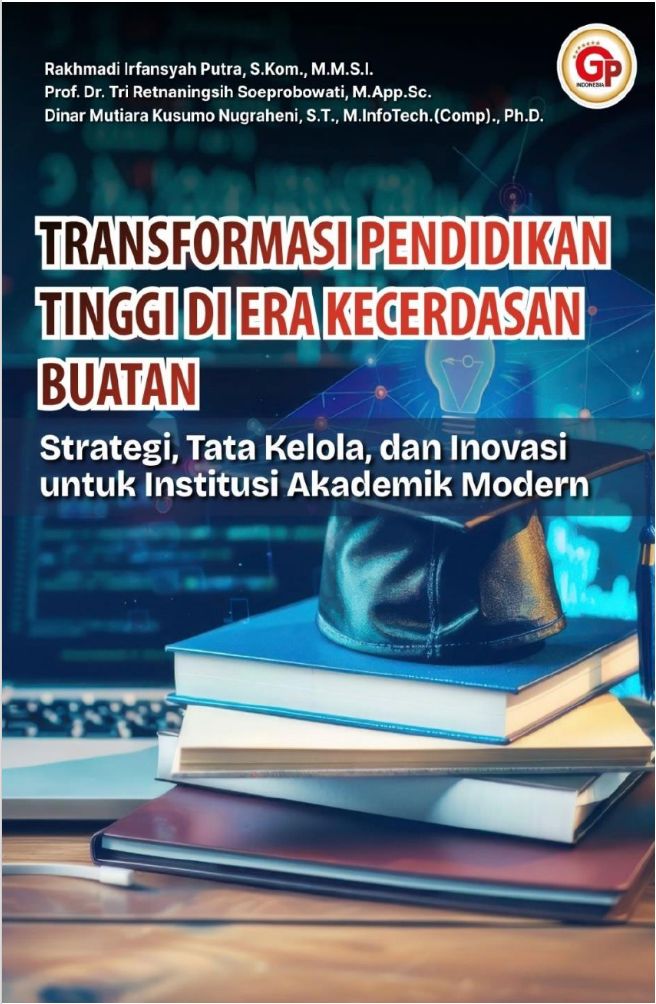 BUKU : TRANSFORMASI PENDIDIKAN TINGGI DI ERA KECERDASAN BUATAN (Strategi, Tata Kelola, dan Inovasi Untuk Institusi Akademik Modern)